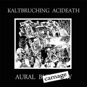 Kaltbruching Acideath - Aural Carnage - 7